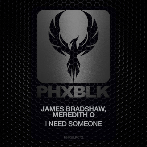 James Bradshaw, Meredith O - I Need Someone [PHXBLK072]